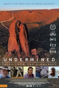 دانلود مستند Undermined – Tales from the Kimberley 2018 ( تخریب‌شده:داستان هایی از کیمبرلی ۲۰۱۸ ) با لینک مستقیم