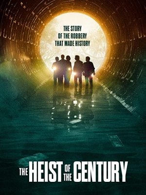 دانلود فیلم The Heist of the Century 2020 سرقت قرن با زیرنویس فارسی چسبیده