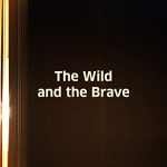 The Wild and the Brave