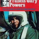 Francis Gary Powers: The True Story of the U-2 Spy Incident