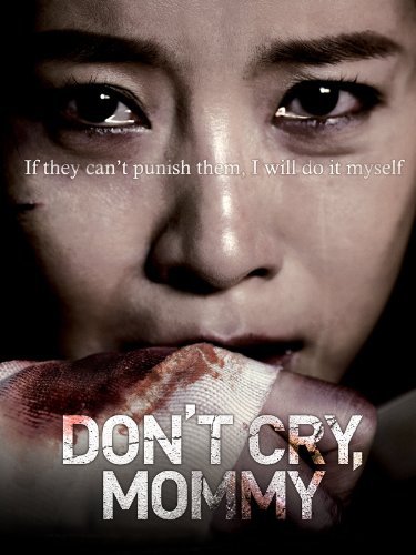 دانلود فیلم Don’t Cry, Mommy 2012 (گریه نکن مامان ۲۰۱۲) با زیرنویس فارسی چسبیده