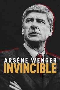 دانلود مستند Arsène Wenger: Invincible 2021 (  آرسن ونگر: شکست ناپذیر ۲۰۲۱ ) با زیرنویس فارسی چسبیده