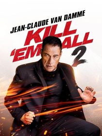 دانلود فیلم Kill Em All 2 2024 ( همه شان را بکش ۲ ۲۰۲۴ ) با زیرنویس فارسی چسبیده